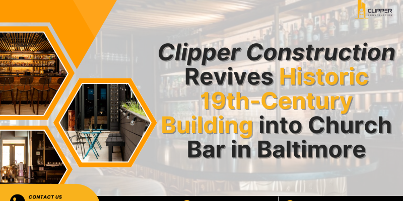 Clipper Construction Revives Historic 19th-Century Building into Church Bar in Baltimore
